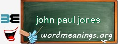 WordMeaning blackboard for john paul jones
